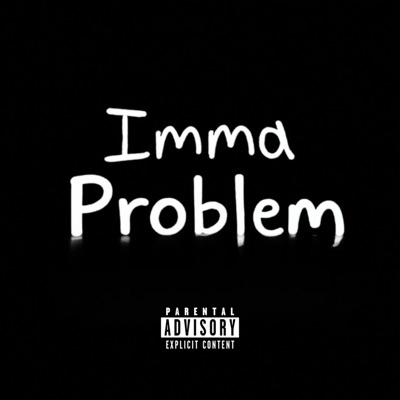 Imma Problem (feat. Amoney 2x) - Single