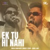 Ek Tu Hi Nahi - Single