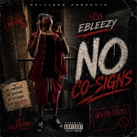 No Co-Signs. Ebleezy