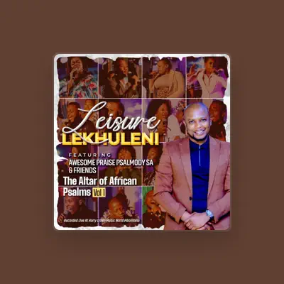 Listen to Leisure Lekhuleni, watch music videos, read bio, see tour dates & more!
