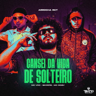 Cansei da Vida de Solteiro [Arrocha Rkt] - Single