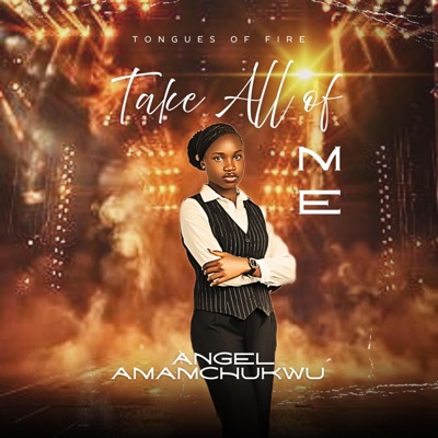 Tongues Of Fire (Take All Of Me) (feat. Angel Amamchukwu) - Single