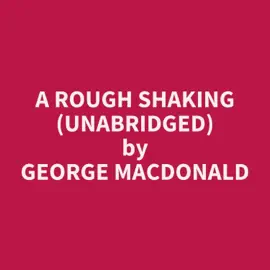 A Rough Shaking (Unabridged)