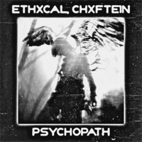 Psychopath - EP - ETHXCAL & CHXFTE1N