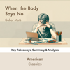 When the Body Says No by Gabor Maté: Key Takeaways, Summary & Analysis - American Classics