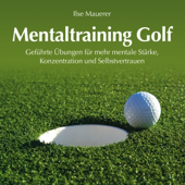 Audiobook cover for Mentaltraining Golf: Geführte Übungen für mehr mentale Stärke, Konzentration und Selbstvertrauen by Ilse Mauerer