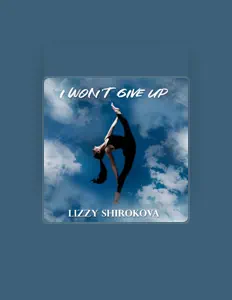 Lizzy Shirokova सुनें, म्यूज़िक वीडियो देखें, बायो पढ़ें, दौरे की तारीखें और बहुत कुछ देखें!