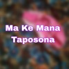 Ma ke Mane Taposona - Single