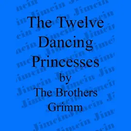The 12 Dancing Princesses (Unabridged) [Unabridged Fiction]