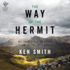 The Way of the Hermit - Ken Smith & Will Millard