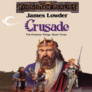 Crusade: Forgotten Realms: Empires Trilogy, Book 3 (Unabridged)