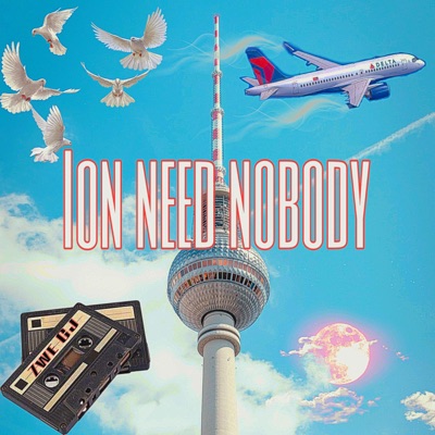 Ion Need Nobody - Single