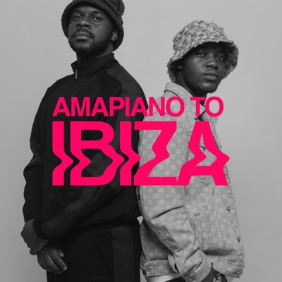 Amapiano To Ibiza (DJ Mix)