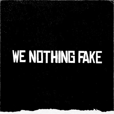 We Nothing Fake - Single