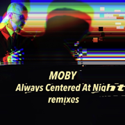 always centered at night - remixes - Moby