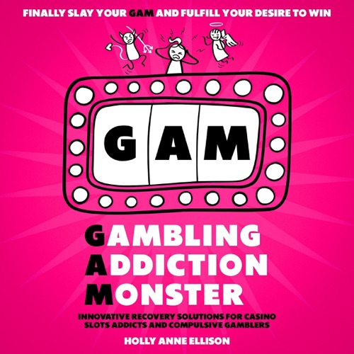 Gambling Addiction Monster: Innovative Recovery Solutions for Casino Slots Addicts and Compulsive Gamblers to Recover from Gambling Addiction (Gambling Addiction Recovery) (Unabridged) cover