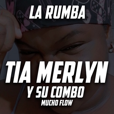 Song - La Rumba - Tia Merlyn Y Su Combo & Mucho Flow