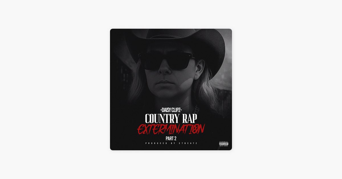 Country Rap Extermination, Pt. 2 - Song by Daisy Clipz - Apple Music