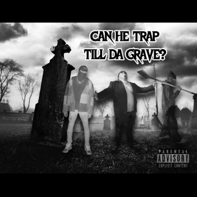CAN HE TRAP TILL DA GRAVE (feat. TRAPHOU$eCHARLIE & Cannibino) - EP
