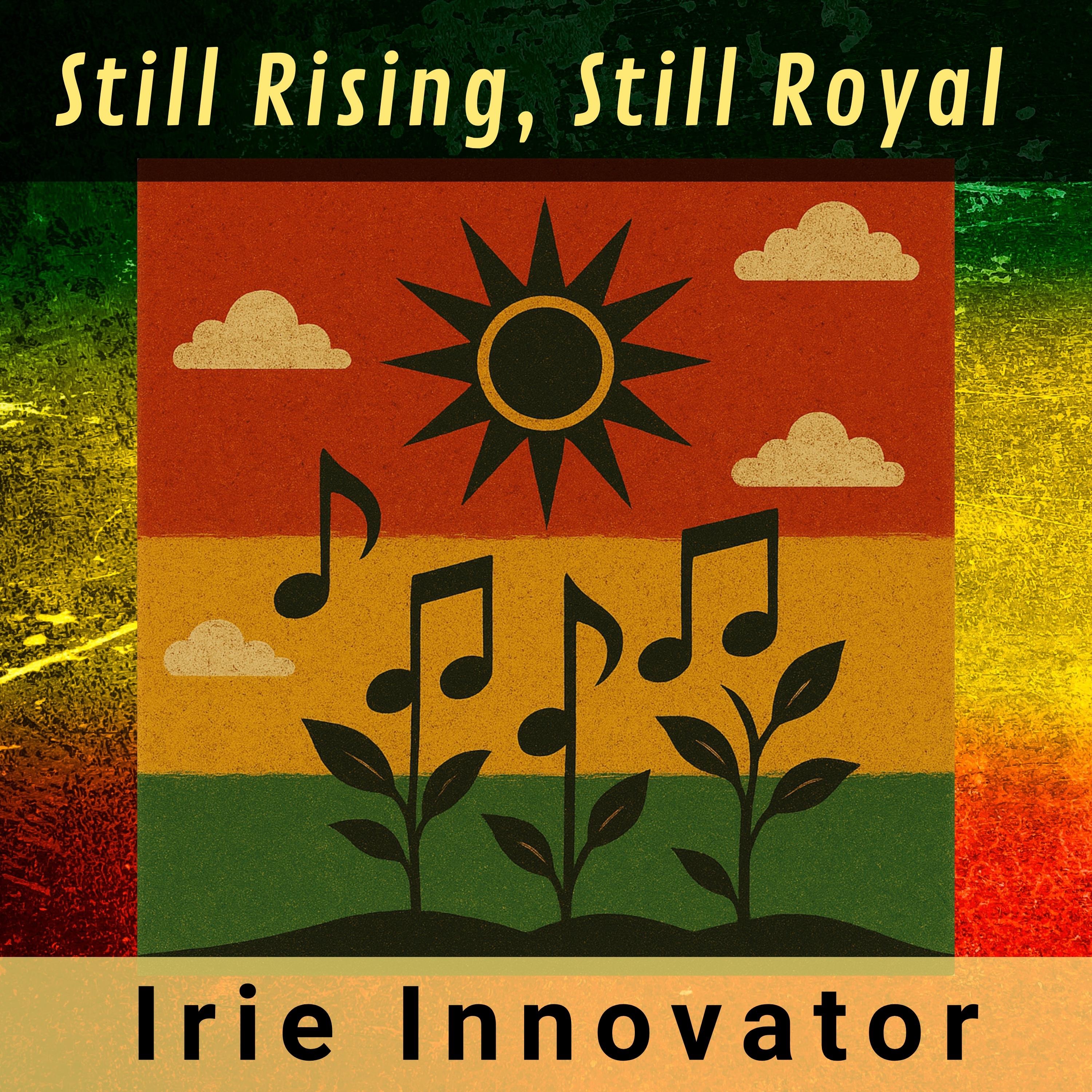 Still Rising, Still Royal