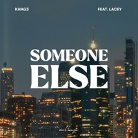 Someone Else (feat. Lacey) - Single - KHAG3
