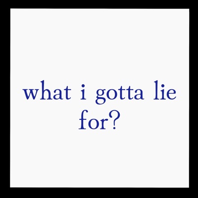 what i gotta lie for (feat. Prinxce K) - Single