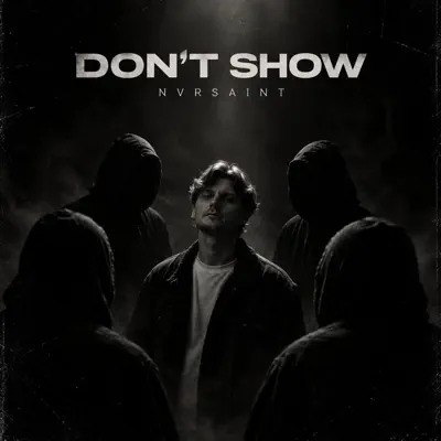 Listen to DON'T SHOW - Single by NVRSAINT