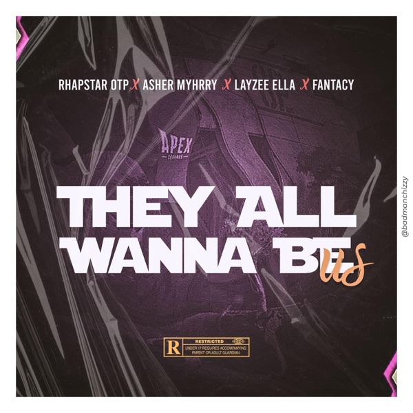 They All Wanna Be Us (Geedup) (feat. Asher Myhrry, Layzee Ella & Fantacy)