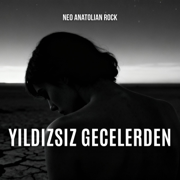 Yıldızsız Gecelerden - Neo Anatolian Rock