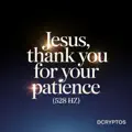 Thank You Jesus for Your Patience