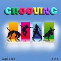 Grooving (feat. Dyno) - Single - Dice Dcee GNF