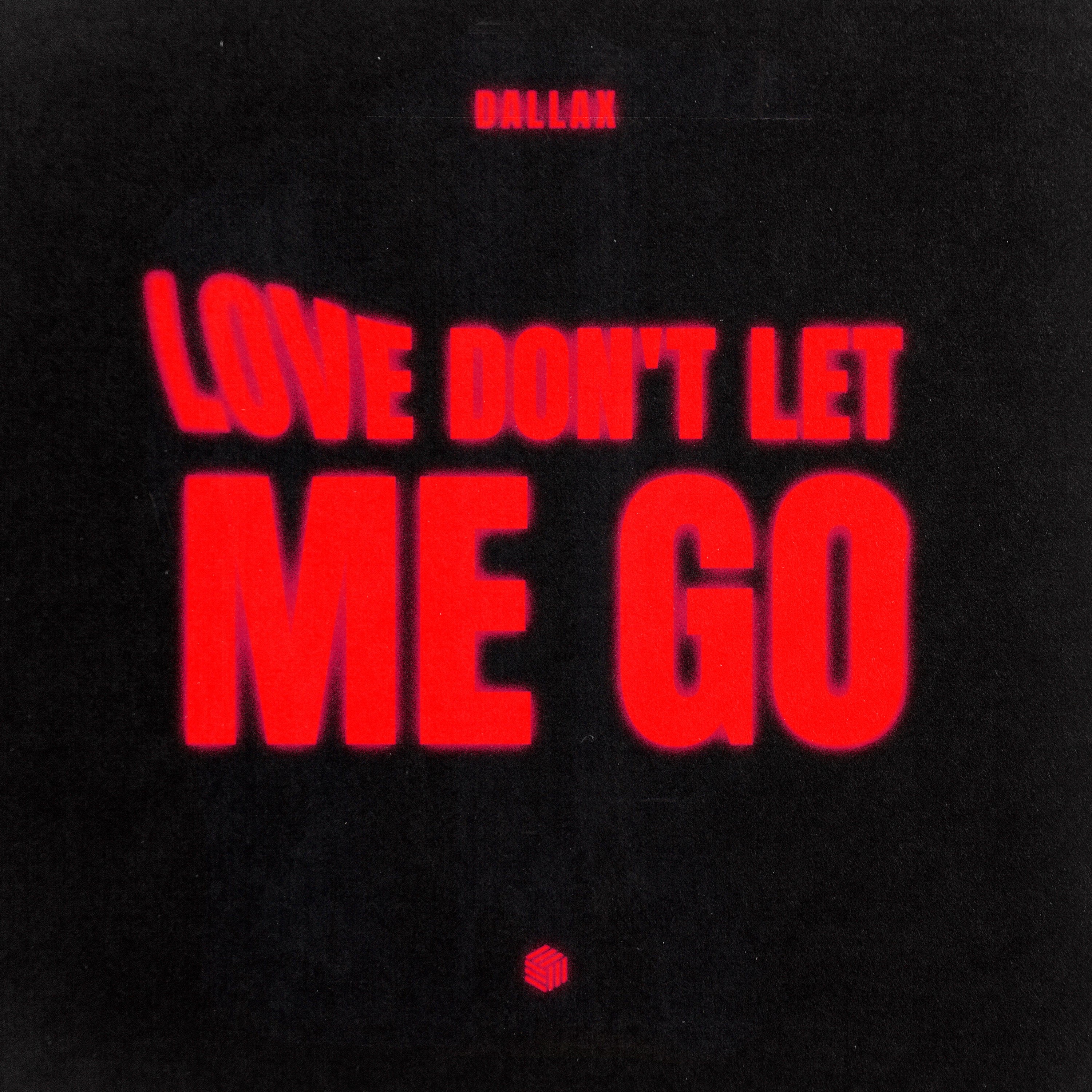 Love Don't Let Me Go - Single