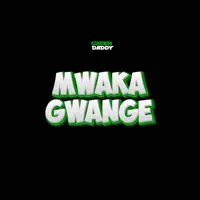 Mwaka Gwange — Green Daddy