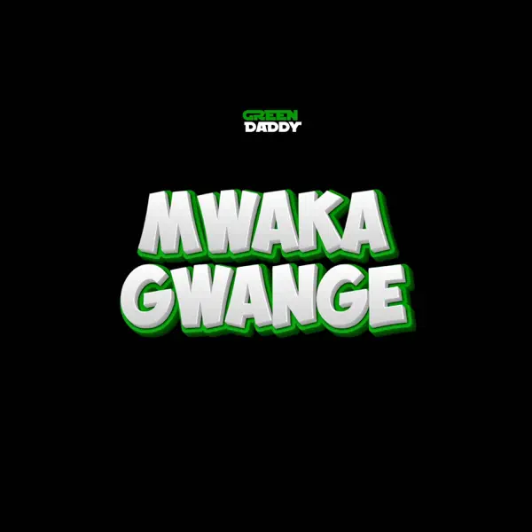 Mwaka Gwange — Green Daddy