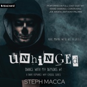 Unhinged: A Dark Why-Choose Romance (Dance with My Demons, Book 1) (Unabridged) - Steph Macca