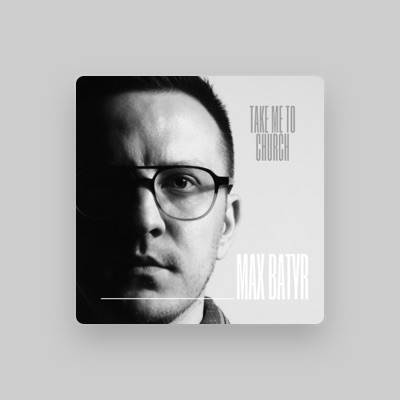 Listen to Max Batyr, watch music videos, read bio, see tour dates & more!