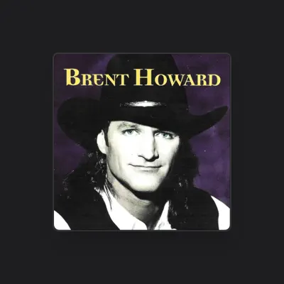 Listen to Brent Howard, watch music videos, read bio, see tour dates & more!