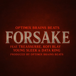 Forsake (feat. Treassurre, Kofi Blay, YOUNG SLEEK & Data King)