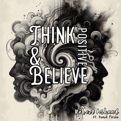 Think Positive and Believe (feat. Denell Porche) - Single