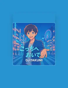 Dengarkan DJ TAKUMI, tonton video musik, baca bio, lihat tanggal tur & lainnya!