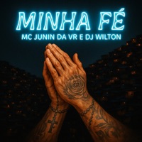 Minha Fé - Single - Mc Junin da Vr & DJ Wilton
