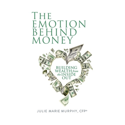 The Emotion Behind Money: Building Wealth from the Inside Out (Unabridged) cover