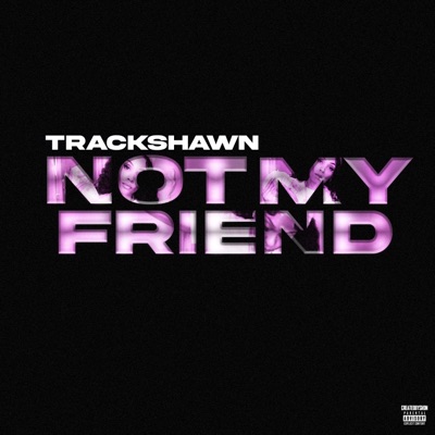 Not My Friend - Single