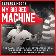 My Big Red Machine: The Tales, Drama, And Revelations Of A Fan Turned Journalist Covering Baseball's Greatest Team (Unabridged)