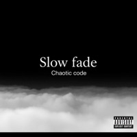Slow fade - Single - Chaotic Code