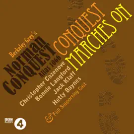 Conquest Marches On: A Norman Conquest Thriller: A Full-Cast BBC Radio Drama