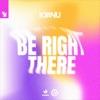 Be Right There - Single