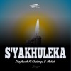 S'yakhuleka (feat. Khalanga & Mukeh) - Single