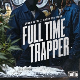 Full Time Trapper (feat. BackwoodScoob) Quann Gotti