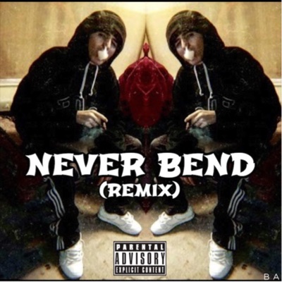 NEVER BEND (Remix) - Single